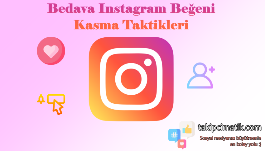 Bedava Instagram Beğeni Kasma Taktikleri