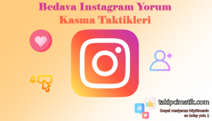 Bedava Instagram Yorum Kasma Taktikleri
