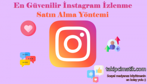 En Güvenilir Instagram İzlenme Satın Alma Yöntemi