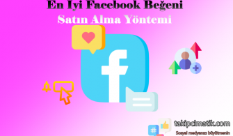 En İyi Facebook Beğeni Satın Alma Yöntemi