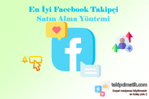 En İyi Facebook Takipçi Satın Alma Yöntemi