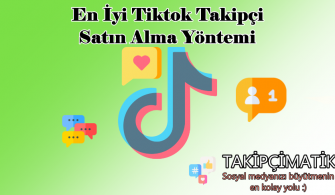 En İyi Tiktok Takipçi Satın Alma Yöntemi