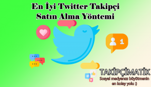 En İyi Twitter Takipçi Satın Alma Yöntemi