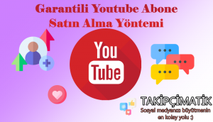 Garantili Youtube Abone Satın Alma Yöntemi
