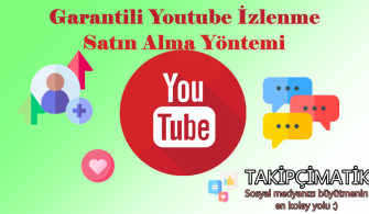 Garantili Youtube İzlenme Satın Alma Yöntemi
